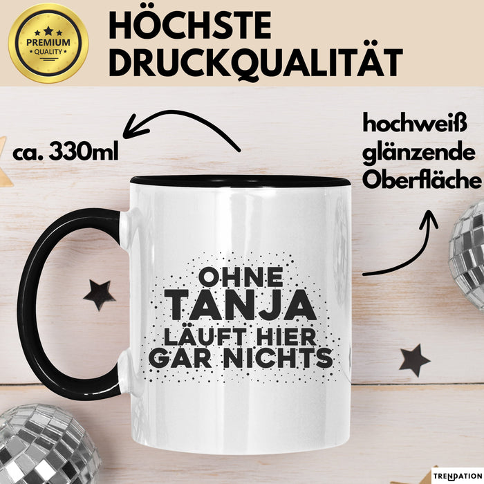 Tanja Tasse Ohne Tanja Laeuft Hier Gar Nichts Geschenk