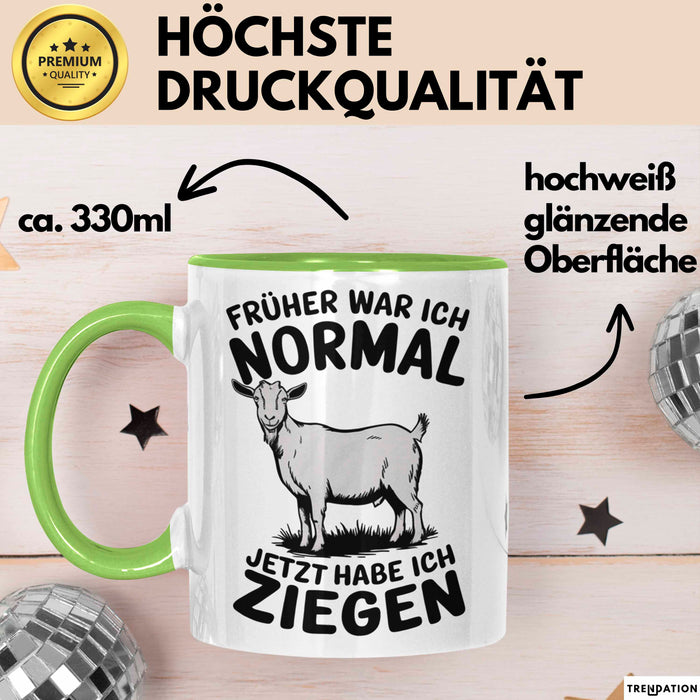 Ziegenbauer Ziegen Tier Tasse Geschenk Lustige Geschenkidee Spruch Früher War Ich Normal Jetzt Habe Ich Ziegen Grün Trendation
