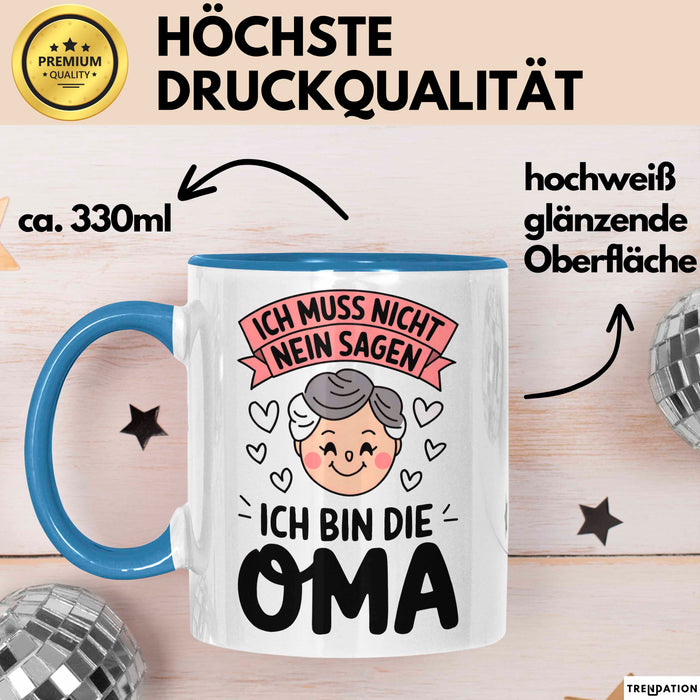 Oma Großmutter Tasse Becher Geschenk Lustige Geschenkidee Spruch Ich Muss Nicht Nein Sagen Ich Bin Die Oma Blau Trendation