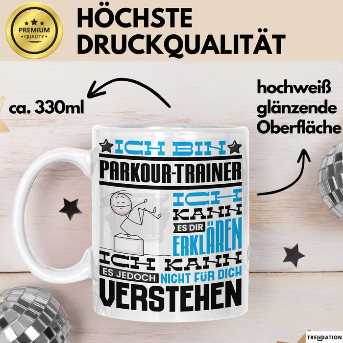 Parkour-Trainer Geschenk Kaffee-Tasse Geschenkidee für Parkour-Trainer Ich Bin Parkour-Trainer Ich Kann Es Dir Erklären Jedoch Nicht Für Dich Verstehen Spruch Lustig Weiß Trendation