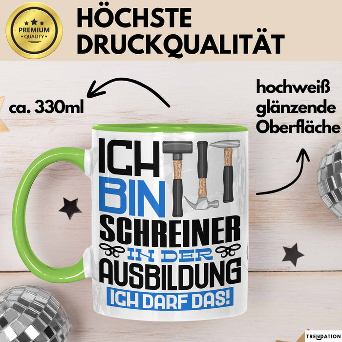 Schreiner Ausbildung Tasse Geschenk Ich Bin Schreiner In Der Ausbildung Ich Darf Das Geschenkidee Spruch Grün Trendation