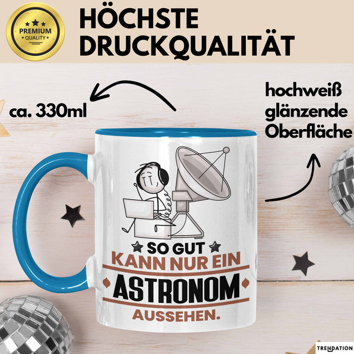 Astronom Geschenk Tasse So Gut Kann Nur Ein Astronom Aussehen Geschenkidee Kaffee-Becher Blau Trendation