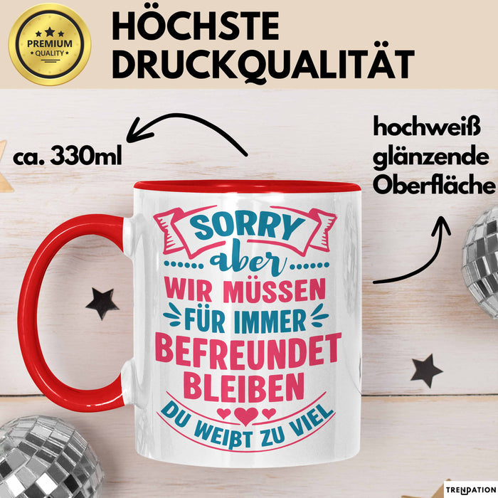Büroarbeit Kollege Tasse Geschenk Lustige Geschenkidee Spruch Sorry Aber Wir Müssen Für Immer Befreundet Bleiben Du Weißt Zu Viel Rot Trendation