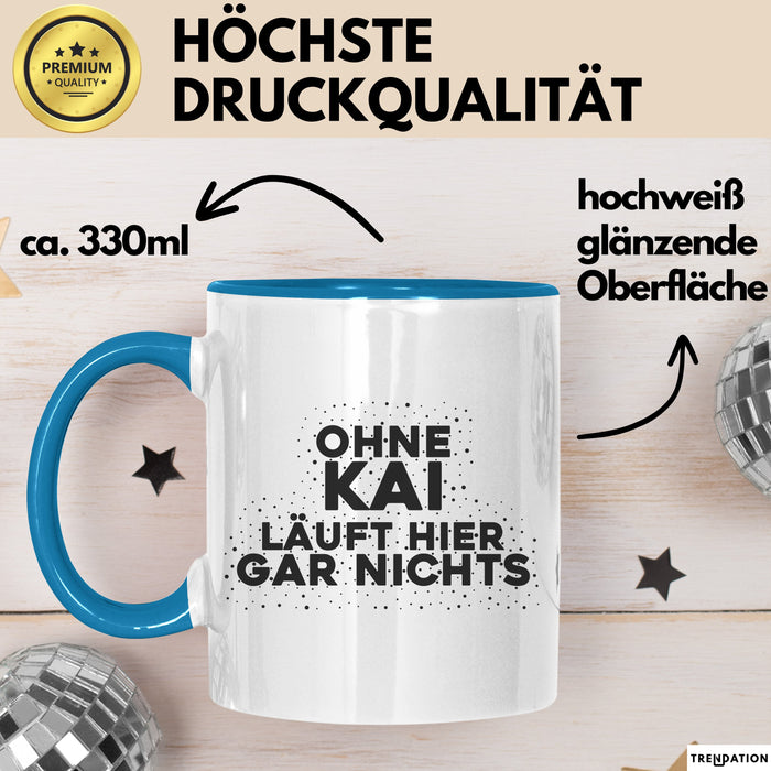 Kai Tasse Ohne Kai Laeuft Hier Gar Nichts Geschenk