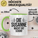 Susanne Tasse Geschenk Die Susanne Macht Dat Schon Geschenkidee Becher mit Name Grün Trendation