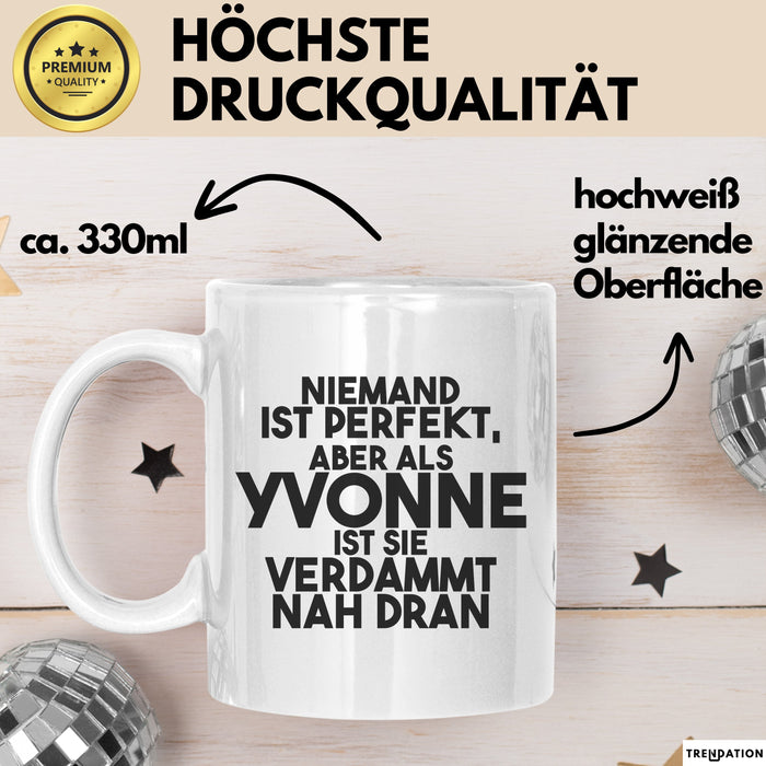Yvonne Tasse Niemand Ist Perfekt, Aber Als Yvonne Ist Sie Verdammt Nah Dran