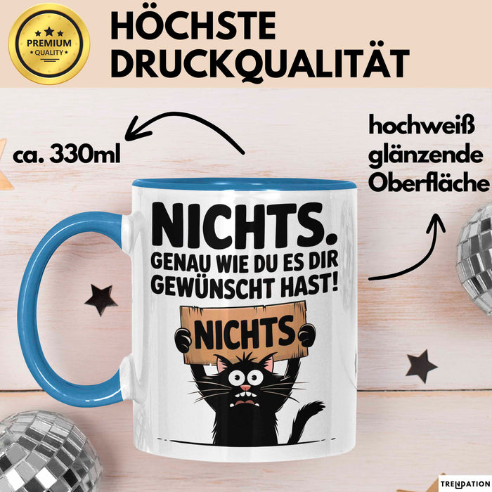 Sarkastische Katze Tasse Geschenk Lustige Geschenkidee Spruch Nichts. Genau Wie Du Es Dir Gewünscht Hast Blau Trendation