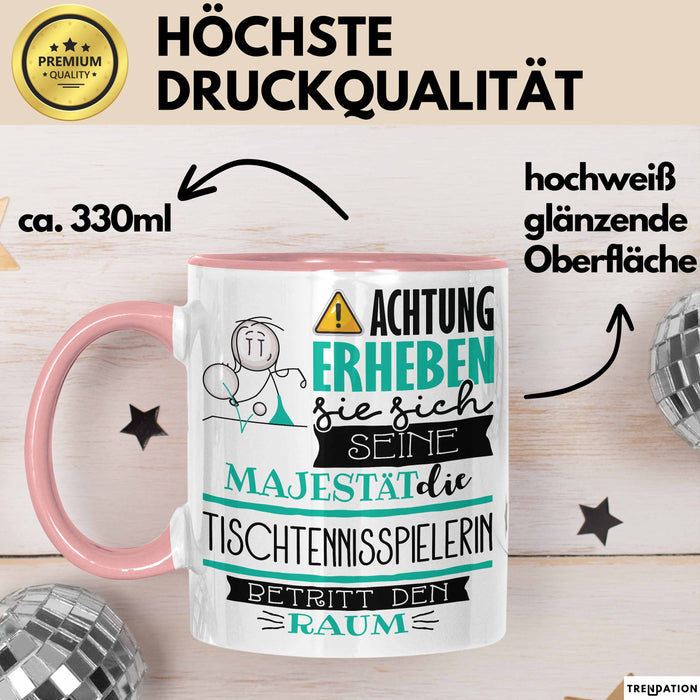 Tischtennisspielerin Tasse Geschenk Lustiger Spruch Bitte Erheben Sie Sich Seine Majestät Die Tischtennisspielerin Betritt Den Raum Rosa Trendation