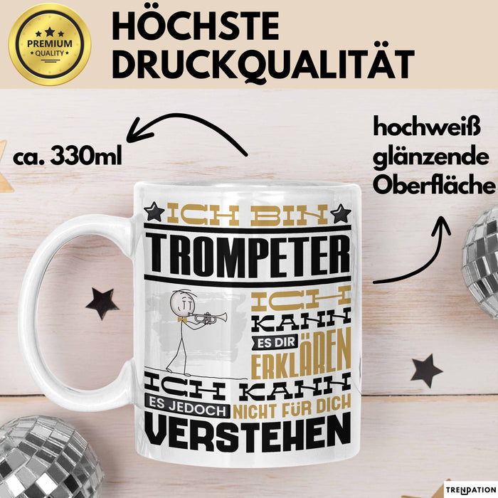 Trompeter Geschenk Tasse Geschenkidee für Trompeter Geburtstag Lustig Ich Bin Trompeter Ich Kann Es Dir Erklären Aber Nicht Für Dich Verstehen Weiß Trendation