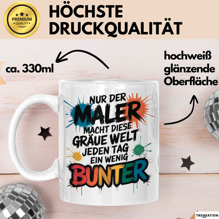 Maler Tasse Geschenk Der Maler macht die Welt bunter Geschenkidee Lustig Weiß Trendation