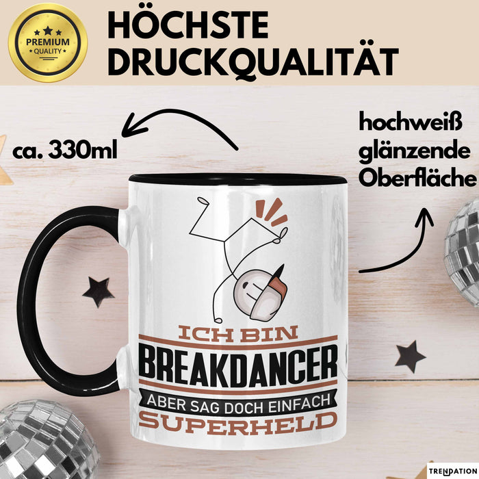 Breakdancer Geschenk Tasse Ich Bin Breakdancer Aber Sag Doch Einfach Superheld Lustige Geschenkdiee für Breakdancer Kaffee-Becher Schwarz Trendation