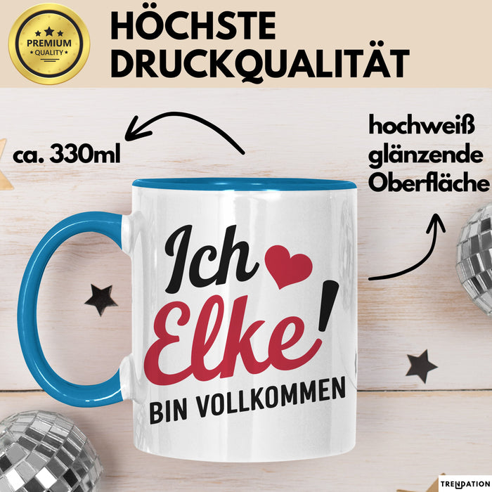 Elke Tasse Geschenk Ich Bin Vollkommen Elke Geschenkidee Geburtstag Blau Trendation