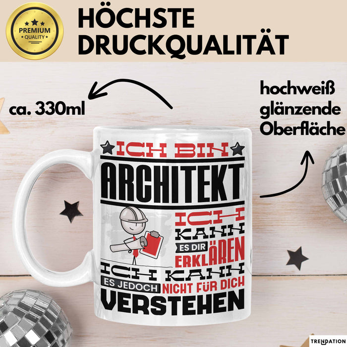 Architekt Geschenk Tasse Geschenkidee für Architekt Geburtstag Lustiger Spruch Ich Bin Architekt Ich Kann Es Dir Erklären Aber Nicht Für Dich Verstehen Funny Weiß Trendation