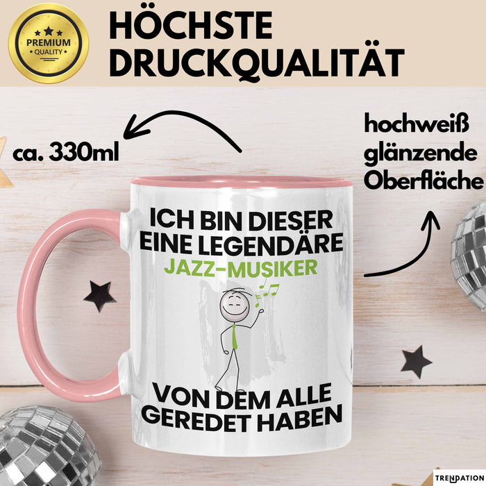 Jazz-Musiker Geschenk Tasse Lustige Geschenkidee Geburtstag für Jazz-Musiker Ich Bin Dieser Legendäre Jazz-Musiker Von Dem Alle Geredet Haben Kaffee-Becher Rosa Trendation