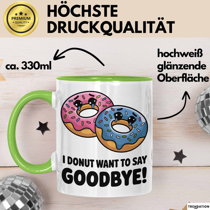 Büroarbeit Kollege Abschied Tasse Geschenk Lustige Geschenkidee Spruch Ich Donut Möchte Nicht Auf Wiedersehen Sagen Grün Trendation