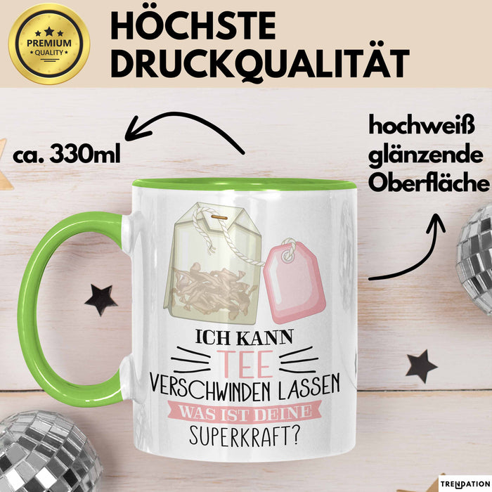 Tee-Liebhaber Tasse Geschenk Ich Kann Tee Verschwinden Lassen Was Ist Deine Superkraft Grün Trendation