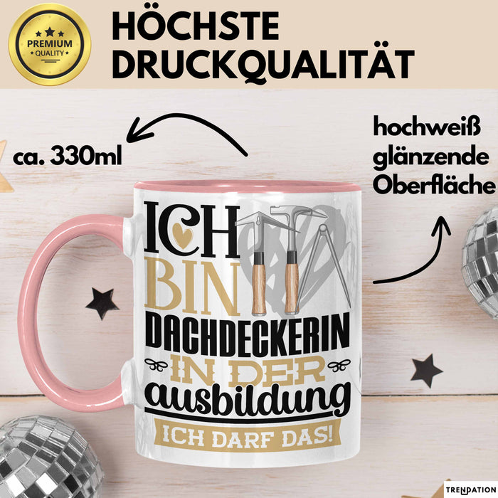 Dachdeckerin Ausbildung Start Geschenk Tasse Ich Bin Dachdeckerin In Der Ausbildung Ich Darf Das Kaffee-Becher Geschenkidee Rosa Trendation