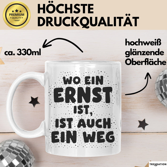 Ernst Tasse Wo Ein Ernst Ist, Ist Auch Ein Weg Geschenk