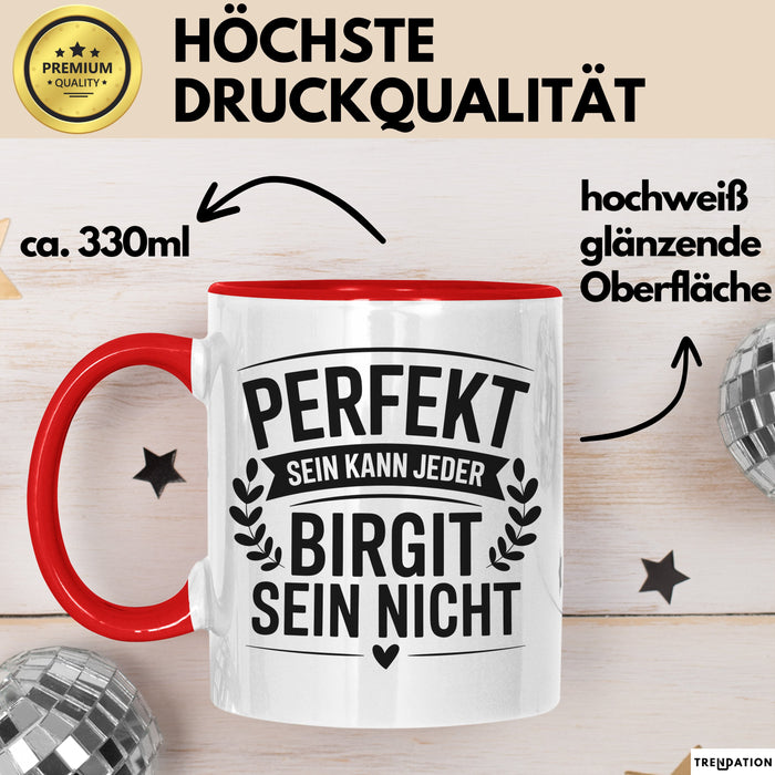 Birgit Tasse Geschenk Perfekt Sein Kann Jeder Geschenkidee Geburtstag Rot Trendation