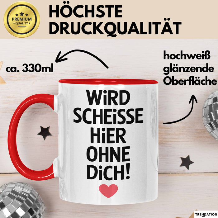 Büroarbeit Kollege Tasse Geschenk Lustige Geschenkidee Spruch Wird Scheisse Hier Ohne Dich Rot Trendation