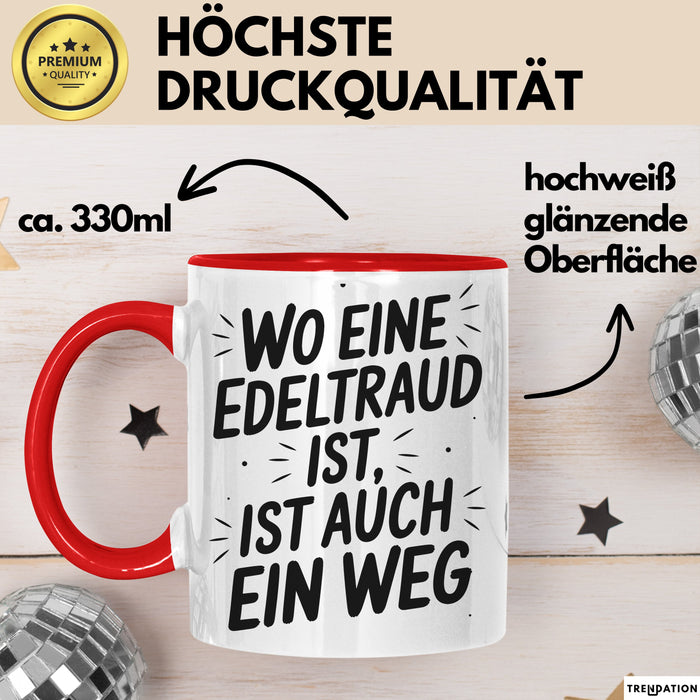Edeltraud Tasse Geschenk Wo Eine Edeltraud Ist Ist Auch Ein Weg Geschenkidee Becher mit Name Rot Trendation