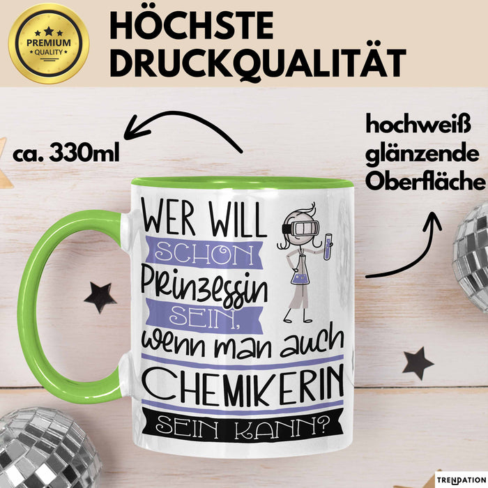 Chemikerin Tasse Geschenk Spruch Wer Will Schon Prinzessin Sein Wenn Man Auch Chemikerin Sein Kann Grün Trendation