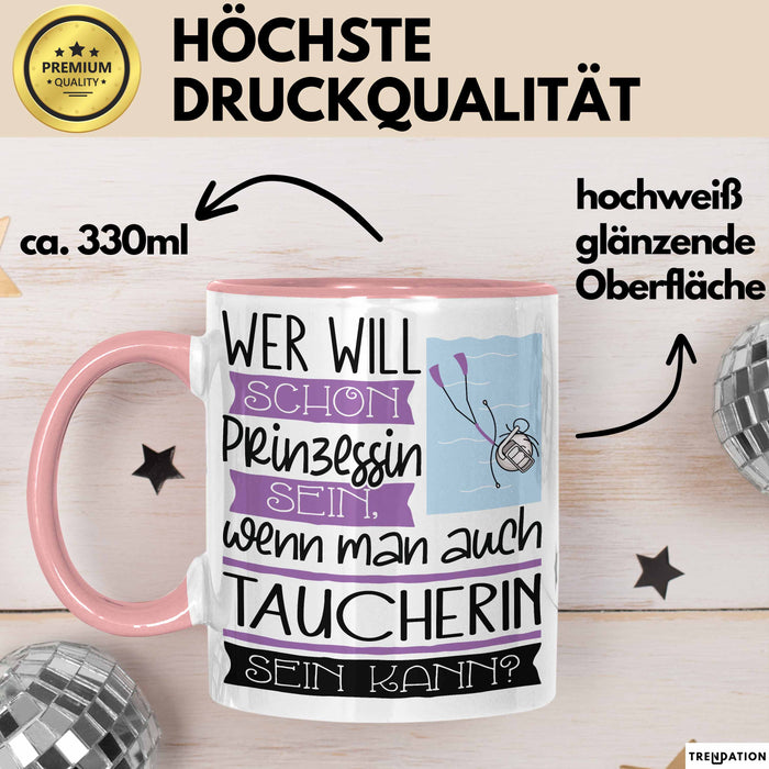 Taucherin Tasse Geschenk Spruch Wer Will Schon Prinzessin Sein Wenn Man Auch Taucherin Sein Kann Rosa Trendation