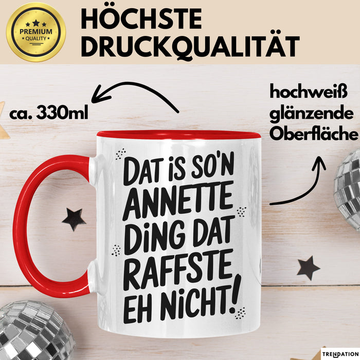 Annette Tasse Geschenk Dat Is So'n Annette Ding Dat Raffste Eh Nicht Geschenkidee Becher mit Name Rot Trendation