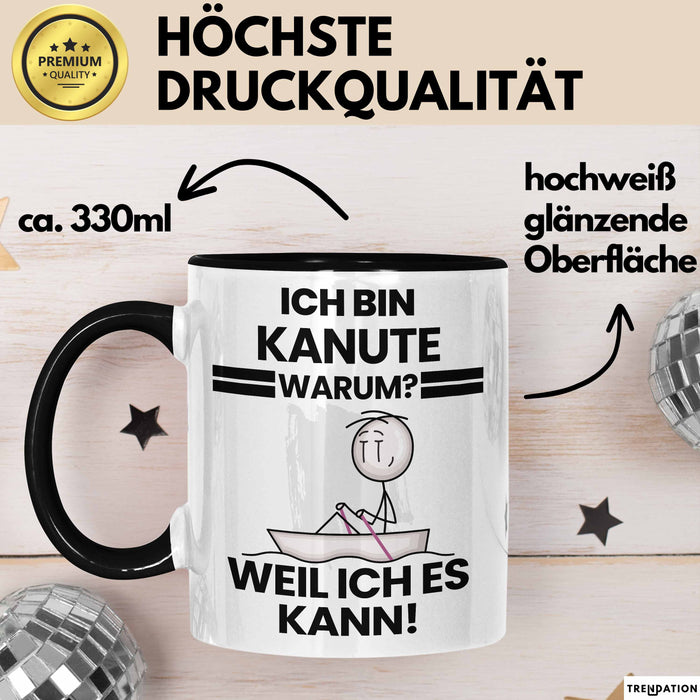 Kanute Geschenk Tasse Lustiger Spruch Ich Bin Kanute Warum Weil Ich Es Kann Geschenkidee Bester Kanute Geburtstag Kaffee-Becher Trendation