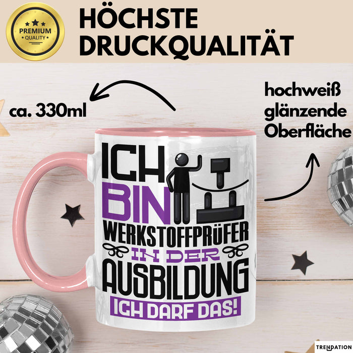 Werkstoffprüfer Ausbildung Tasse Geschenk Ich Bin Werkstoffprüfer In Der Ausbildung Ich Darf Das Geschenkidee Spruch Rosa Trendation