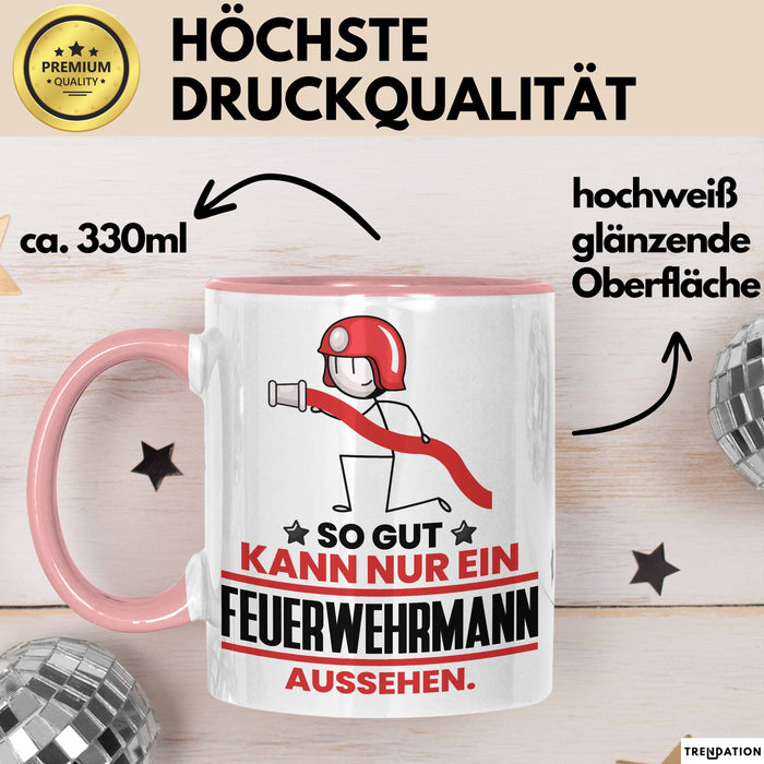 Feuerwehrmann Geschenk Tasse So Gut Kann Nur Ein Feuerwehrmann Aussehen Geschenkidee Kaffee-Becher Rosa Trendation