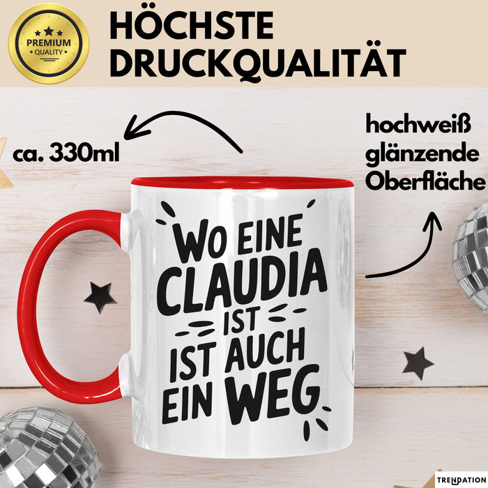 Claudia Tasse Geschenk Wo Eine Claudia Ist Ist Auch Ein Weg Geschenkidee Becher mit Name Rot Trendation