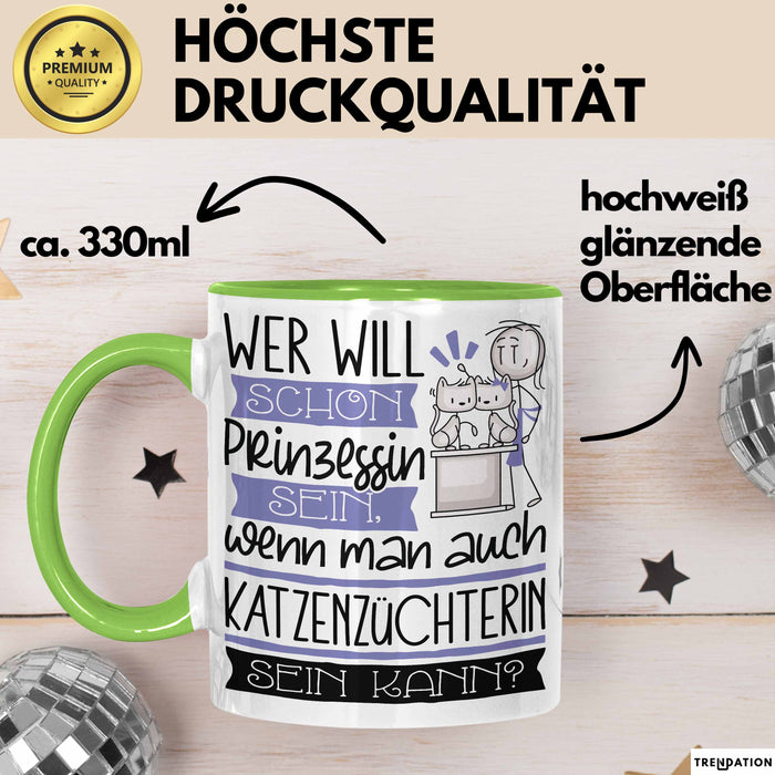 Katzenzüchterin Tasse Geschenk Spruch Wer Will Schon Prinzessin Sein Wenn Man Auch Katzenzüchterin Sein Kann Grün Trendation