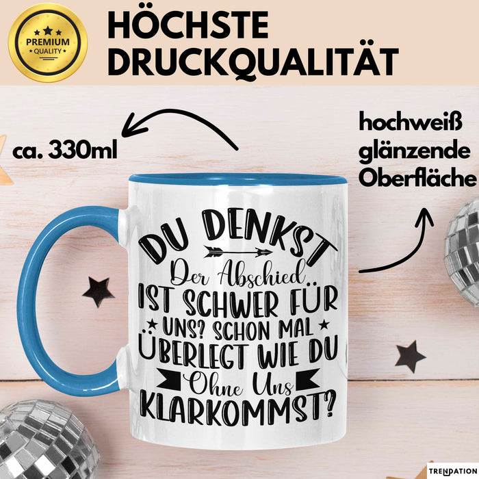 Bürokollege Tasse Geschenk Lustige Geschenkidee Spruch Du Denkst Der Abschied Ist Schwer Blau Trendation