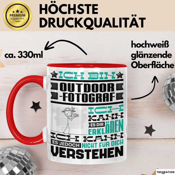 Outdoor-Fotograf Geschenk Kaffee-Tasse Geschenkidee für Outdoor-Fotograf Ich Bin Outdoor-Fotograf Ich Kann Es Dir Erklären Jedoch Nicht Für Dich Verstehen Spruch Lustig Rot Trendation