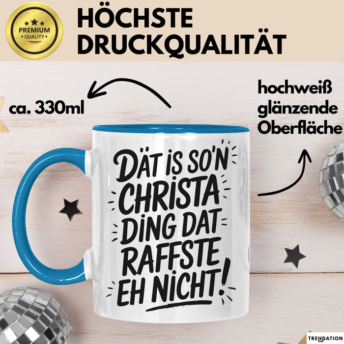 Christa Tasse Geschenk Dat Is So'n Christa Ding Dat Raffste Eh Nicht Geschenkidee Becher mit Name Blau Trendation