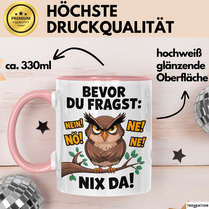 Sarkastische Eule Tierliebhaber Tasse Geschenk Lustige Geschenkidee Spruch Bevor Du Fragst Nein Eule Rosa Trendation