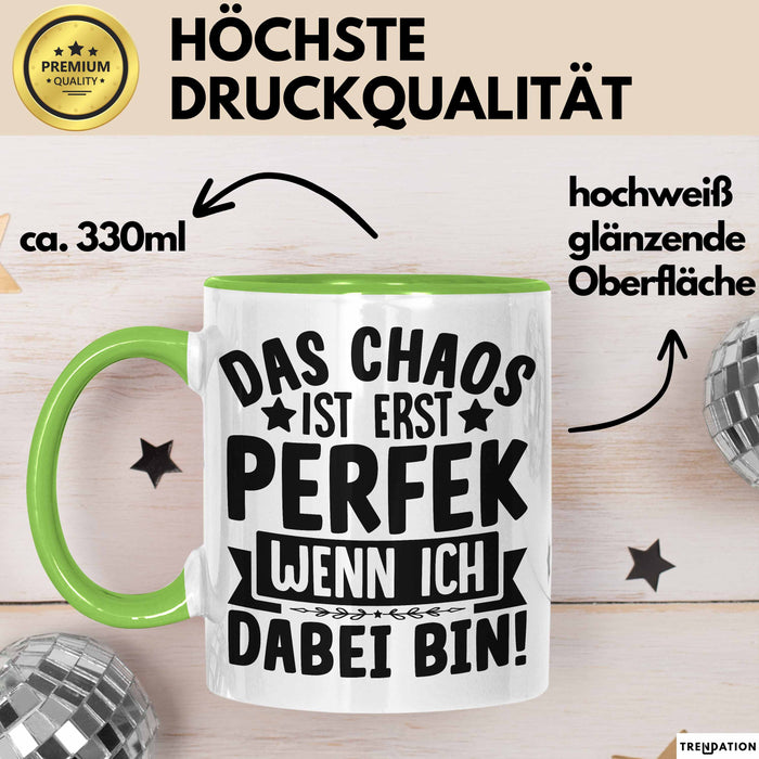 Humor Tasse Kollegen Das Chaos Ist Erst Perfekt Wenn Ich Dabei Bin Geschenkidee Kaffee-Becher Grün Trendation