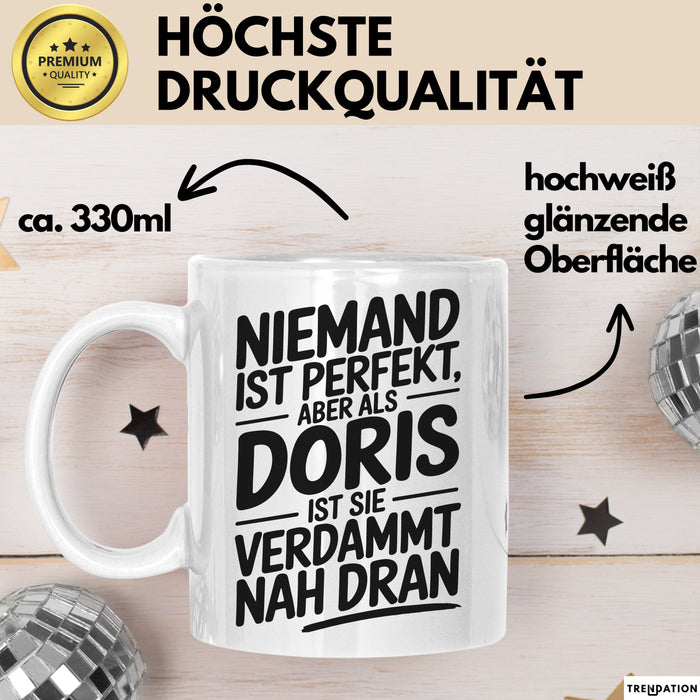 Doris Tasse Geschenk Niemand Ist Perfekt Doris Verdammt Nah Dran Geschenkidee Weiß Trendation