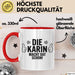 Karin Tasse Geschenk Die Karin Macht Dat Schon Geschenkidee Becher mit Name Rot Trendation