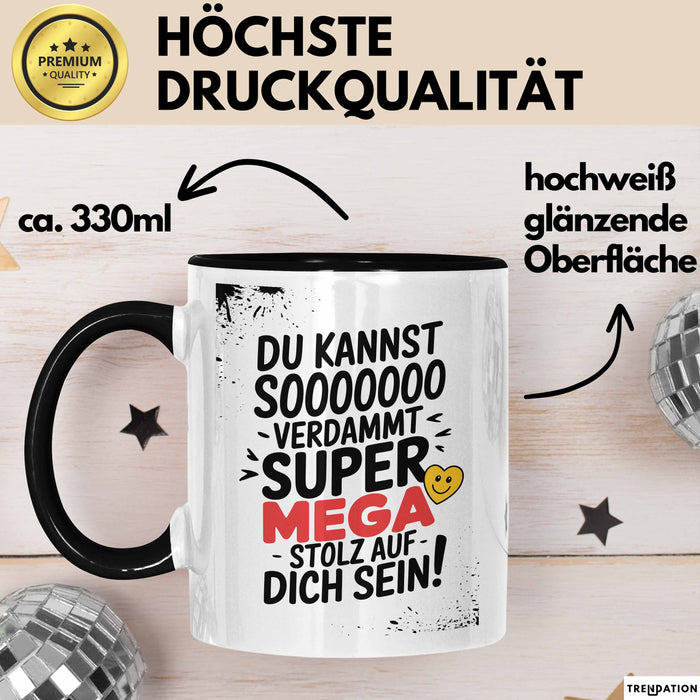 Schüler Abschluss Tasse Geschenk Lustige Geschenkidee Spruch Du Kannst So Verdammt Super Mega Stolz Auf Dich Trendation