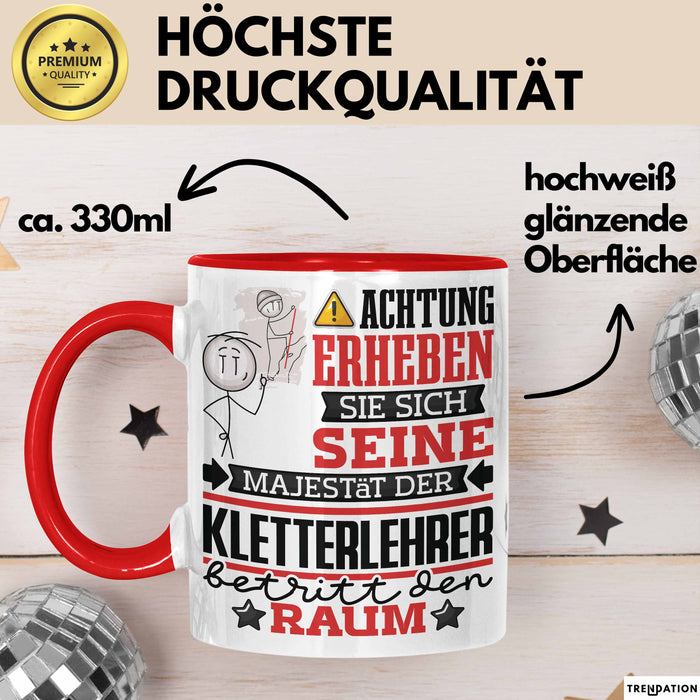 Kletterlehrer Geschenk Tasse Lustiger Spruch Erheben Sie Sich Der Kletterlehrer Betritt den Raum Rot Trendation