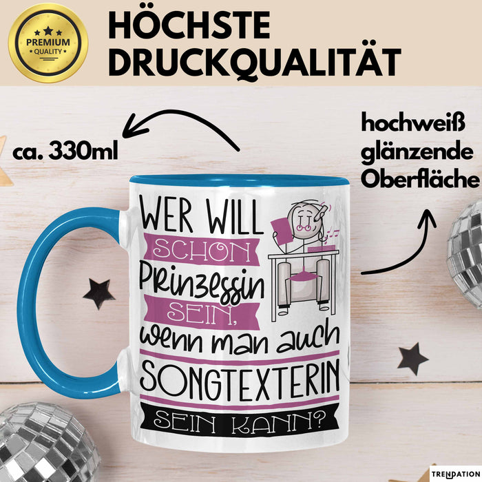 Songtexterin Tasse Geschenk Spruch Wer Will Schon Prinzessin Sein Wenn Man Auch Songtexterin Sein Kann Blau Trendation