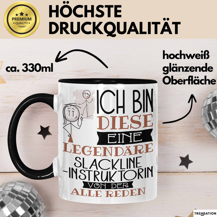 Slackline-Instruktorin Tasse Geschenk Ich Bin Diese Eine Legendäre Slackline-Instruktorin Von Der Alle Reden Geschenkidee Geburtstag Weihnachten Trendation
