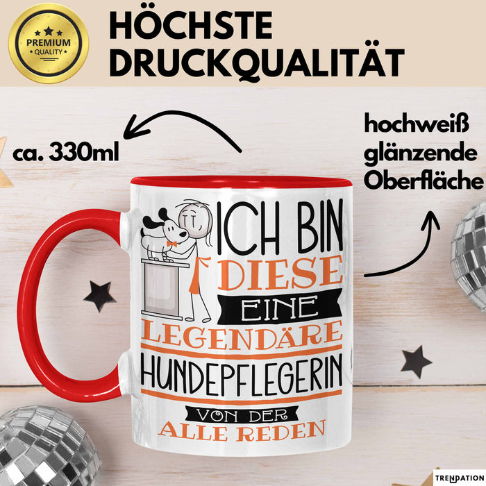 Hundepflegerin Tasse Geschenk Ich Bin Diese Eine Legendäre Hundepflegerin Von Der Alle Reden Geschenkidee Geburtstag Weihnachten Rot Trendation