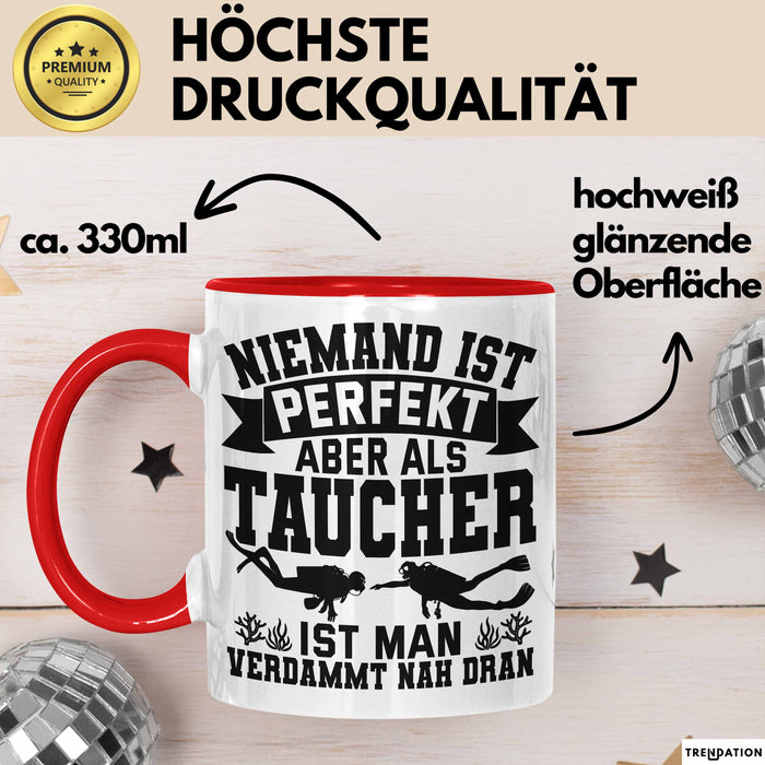 Taucher Tasse Geschenk Becher Niemand Ist Perfekt Aber Als Taucher Ist Man Nah Dran Rot Trendation