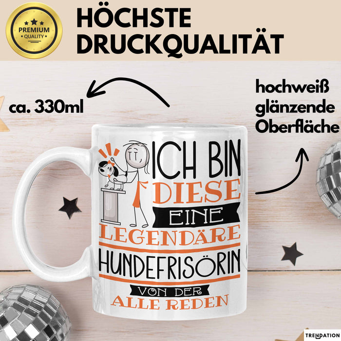 Hundefrisörin Tasse Geschenk Ich Bin Diese Eine Legendäre Hundefrisörin Von Der Alle Reden Geschenkidee Geburtstag Weihnachten Weiß Trendation