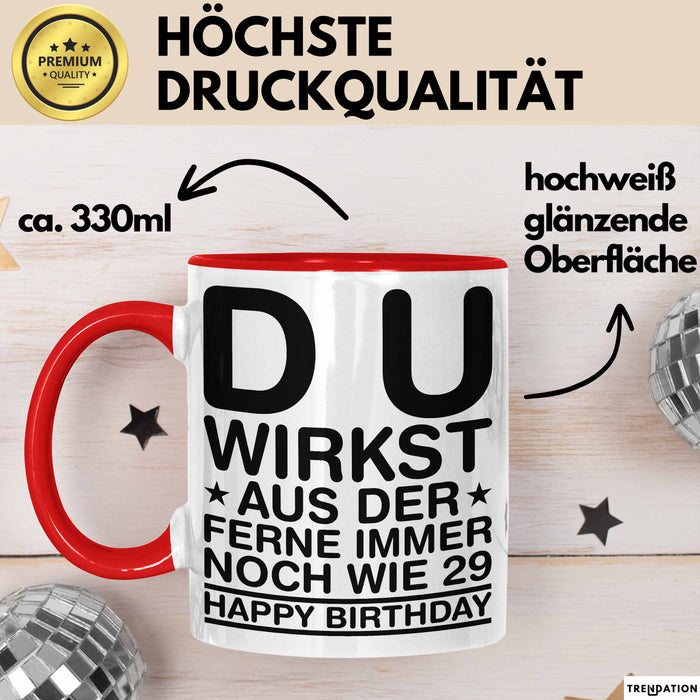 Geburtstagsfeier Sarkasmus Tasse Geschenk Lustige Geschenkidee Spruch Du Wirkst Aus Der Ferne Immer Noch Wie 29 Happy Birthday Rot Trendation