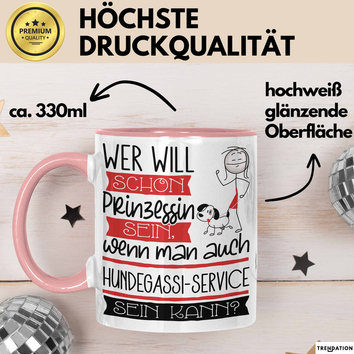 Hundegassi-Service Tasse Geschenk Spruch Wer Will Schon Prinzessin Sein Wenn Man Auch Hundegassi-Service Sein Kann Rosa Trendation