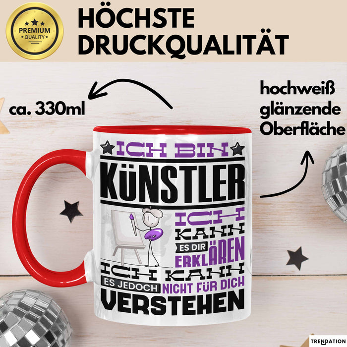 Künstler Geschenk Tasse Geschenkidee für Künstler Geburtstag Lustiger Spruch Ich Bin Künstler Ich Kann Es Dir Erklären Aber Nicht Für Dich Verstehen Rot Trendation
